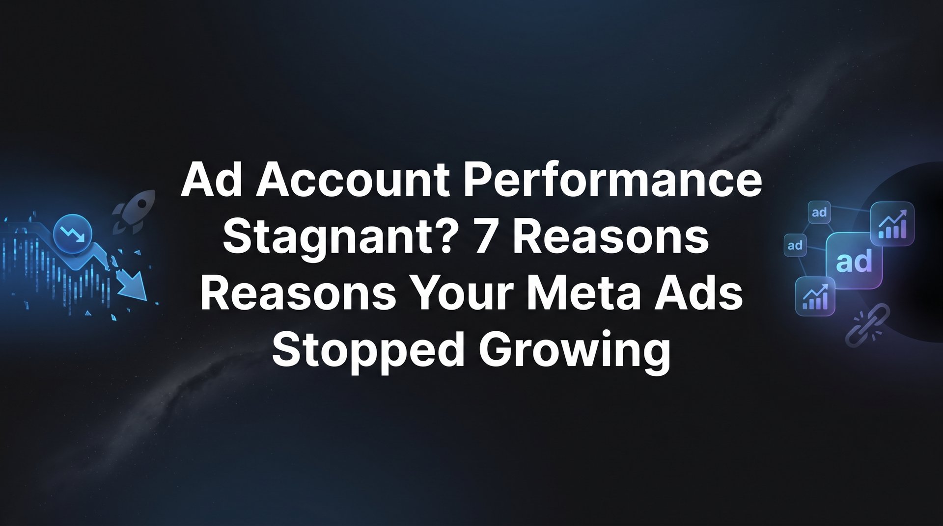 Ad. Account Performance Ad Account Performance Stagnant? 7 Fixes That… | AdStellar