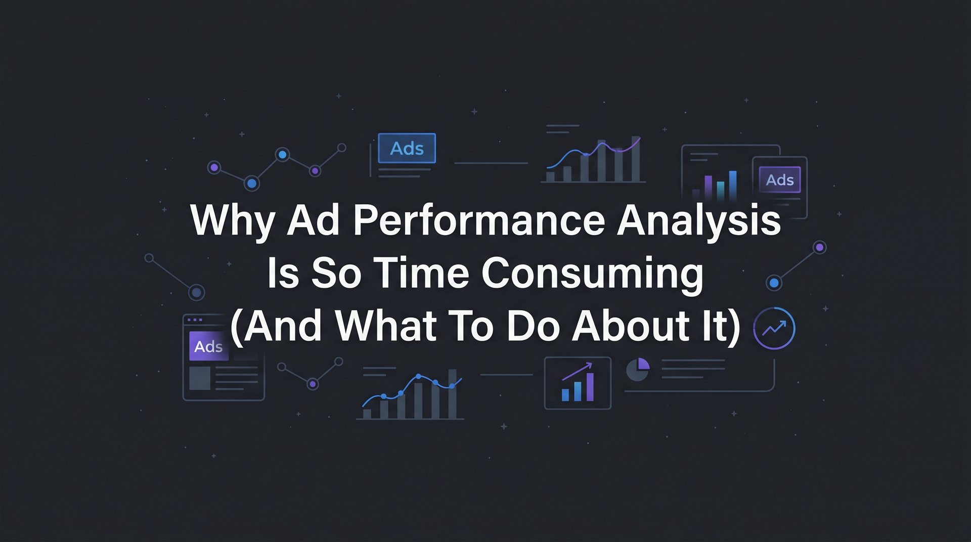 Why Ad Performance Analysis Time Consuming?… | AdStellar