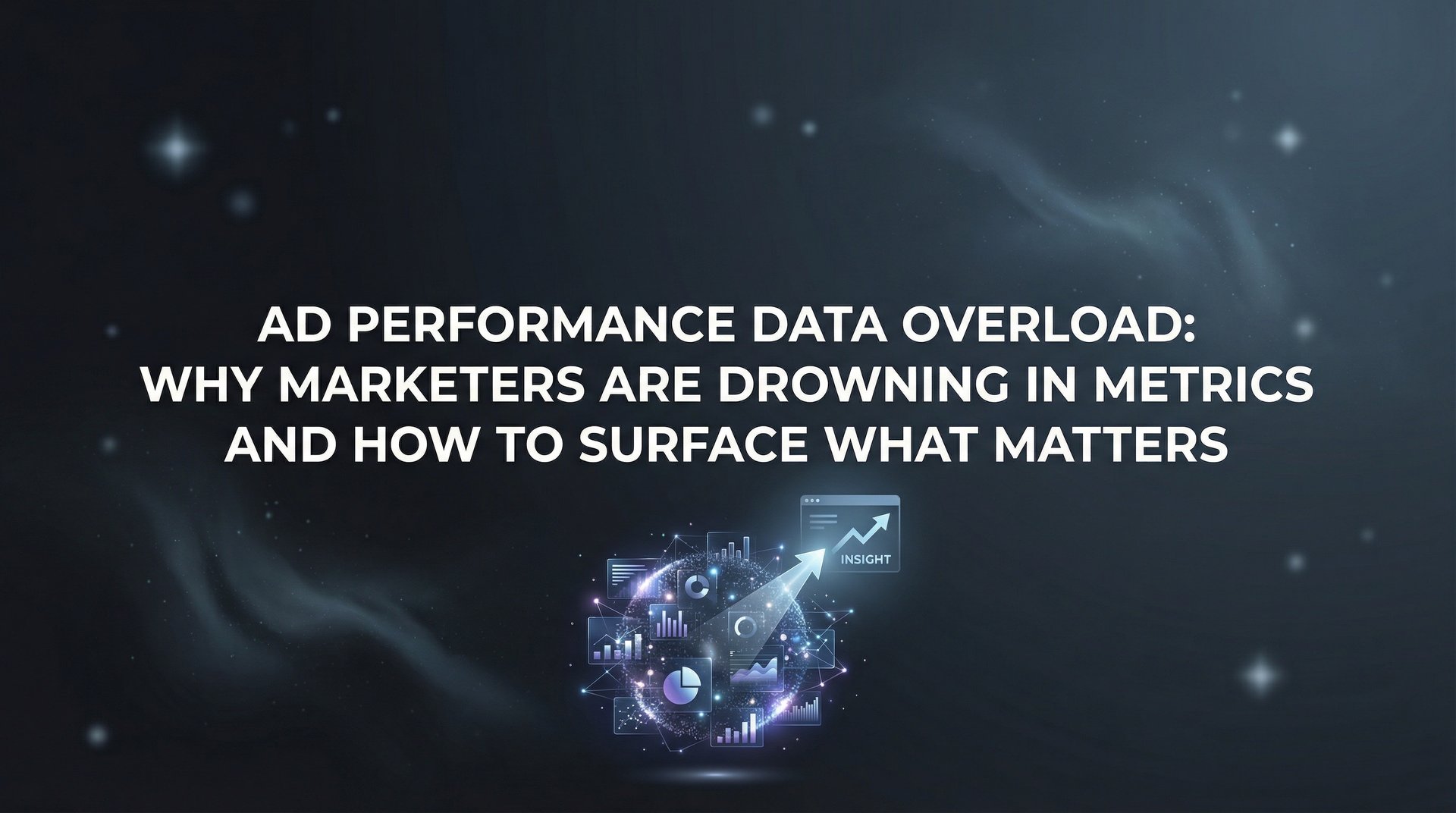 Ad Performance Data Overload: Complete Guide… | AdStellar