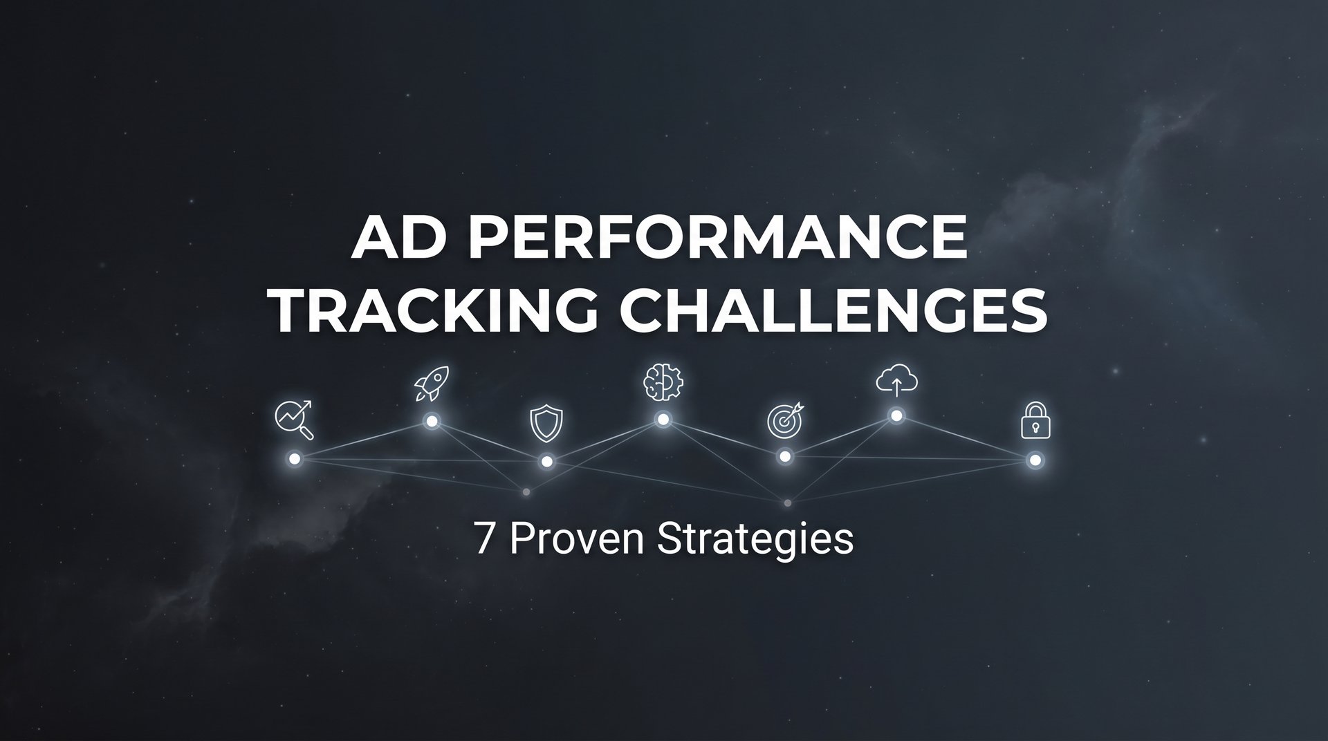 Overcome Ad Performance Tracking Challenges: 7… | AdStellar