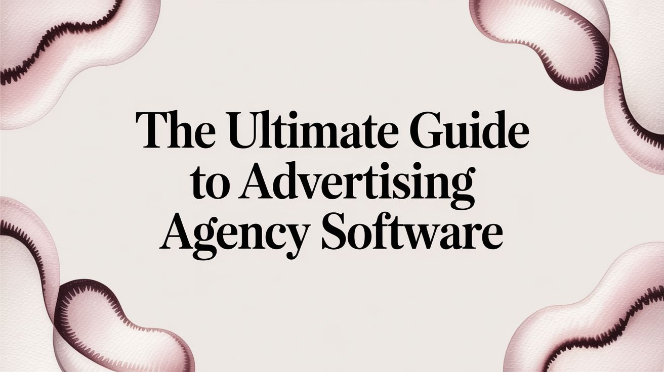 The Ultimate Guide to Advertising Agency… | AdStellar