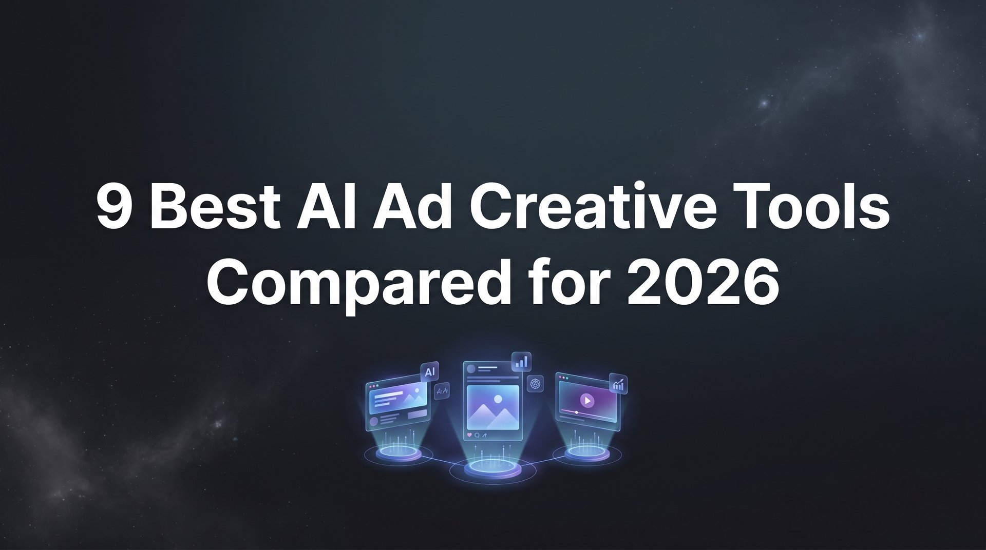 Top 9 Best AI Ad Creative Tools Compared for… | AdStellar