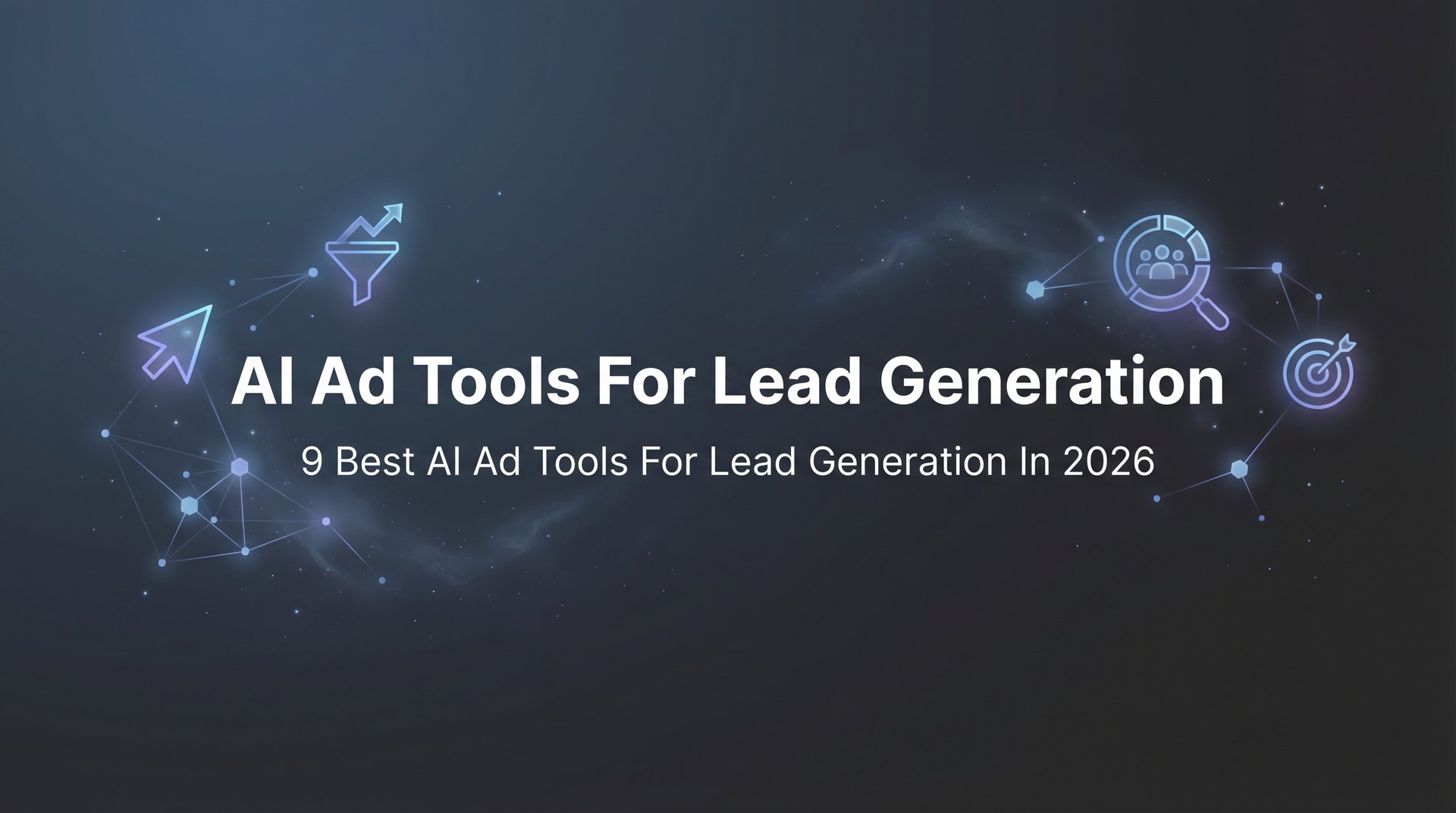 9 Best AI Ad Tools For Lead Generation: 2026… | AdStellar