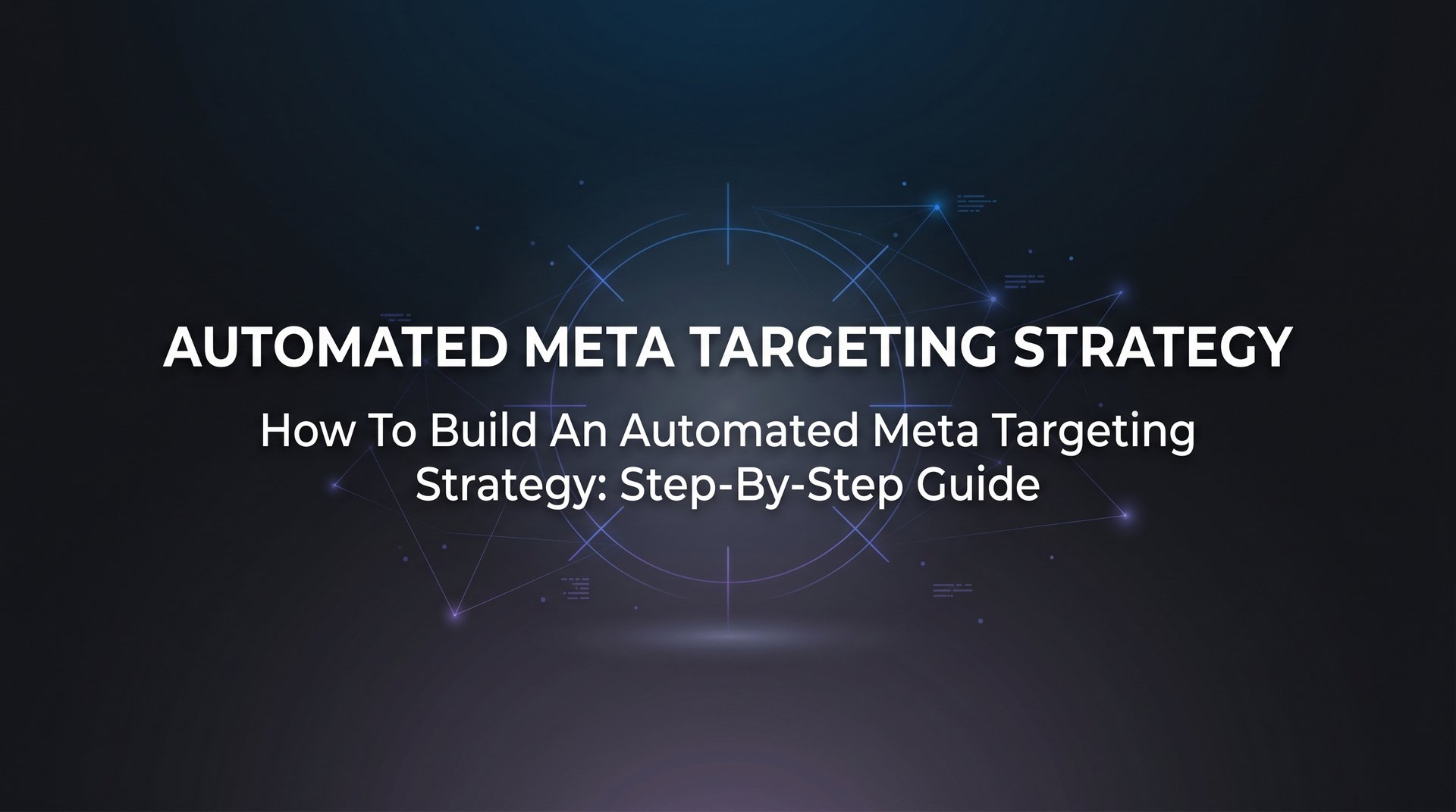 Automated Meta Targeting Strategy: Complete… | AdStellar