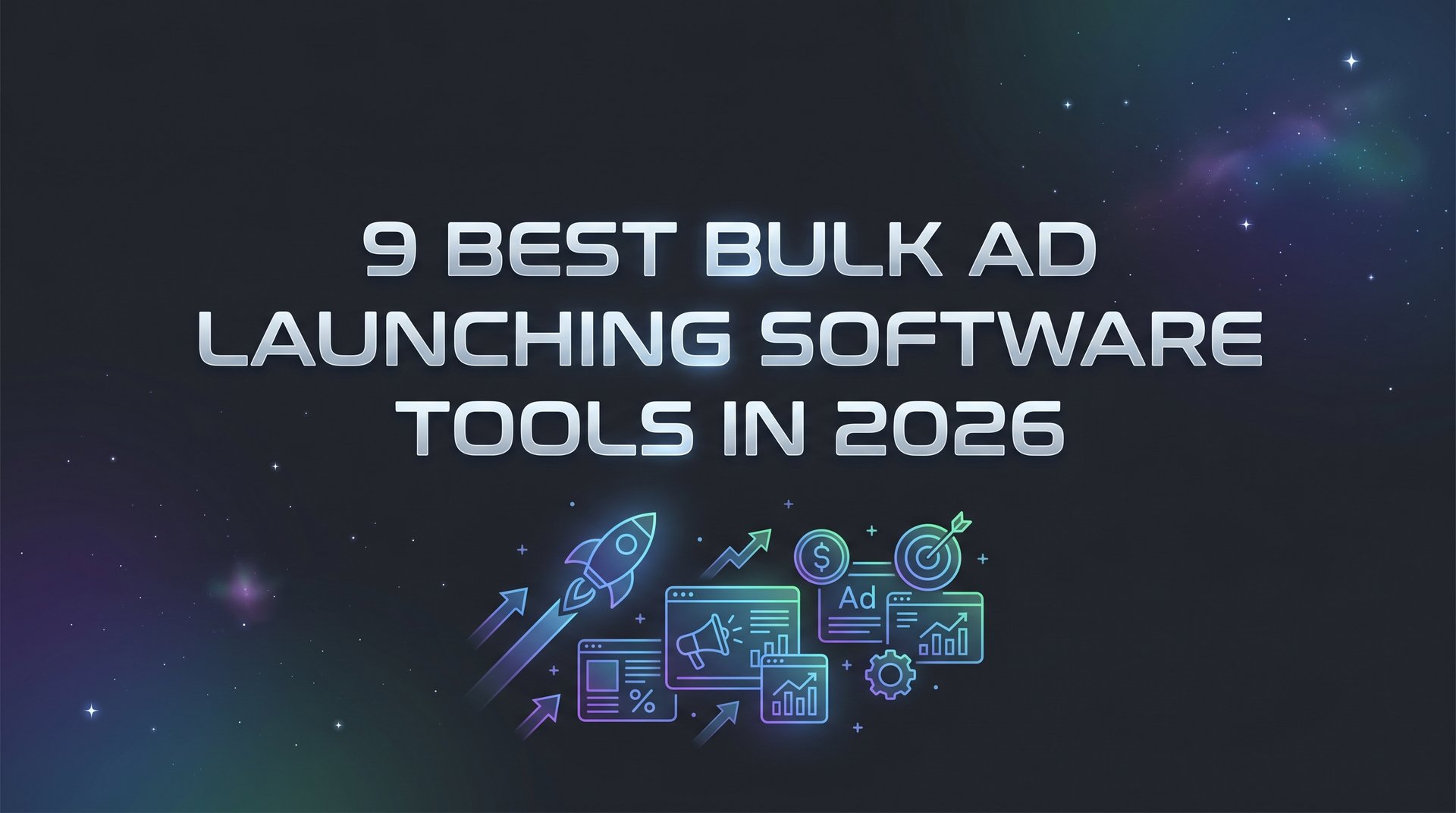 Best Bulk Ad Launching Software: Top 9 Tools… | AdStellar