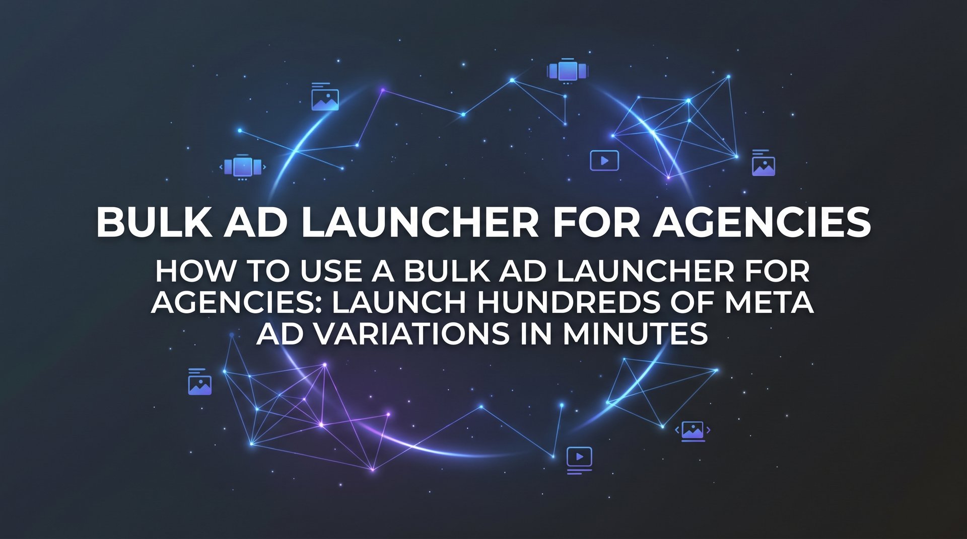 Bulk Ad Launcher For Agencies: Launch Meta Ads… | AdStellar