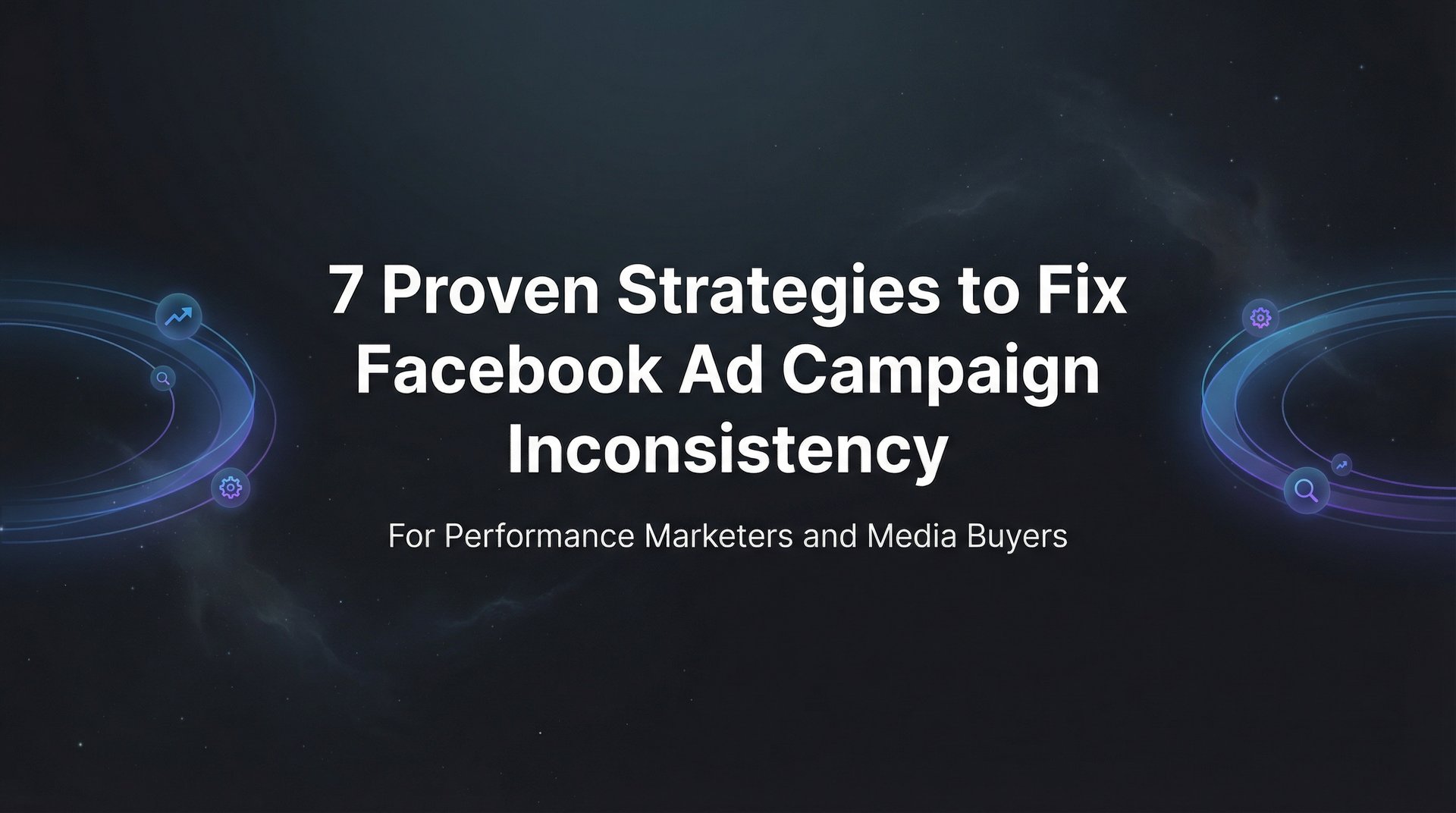 Fix Facebook Ad Campaign Inconsistency: 7… | AdStellar
