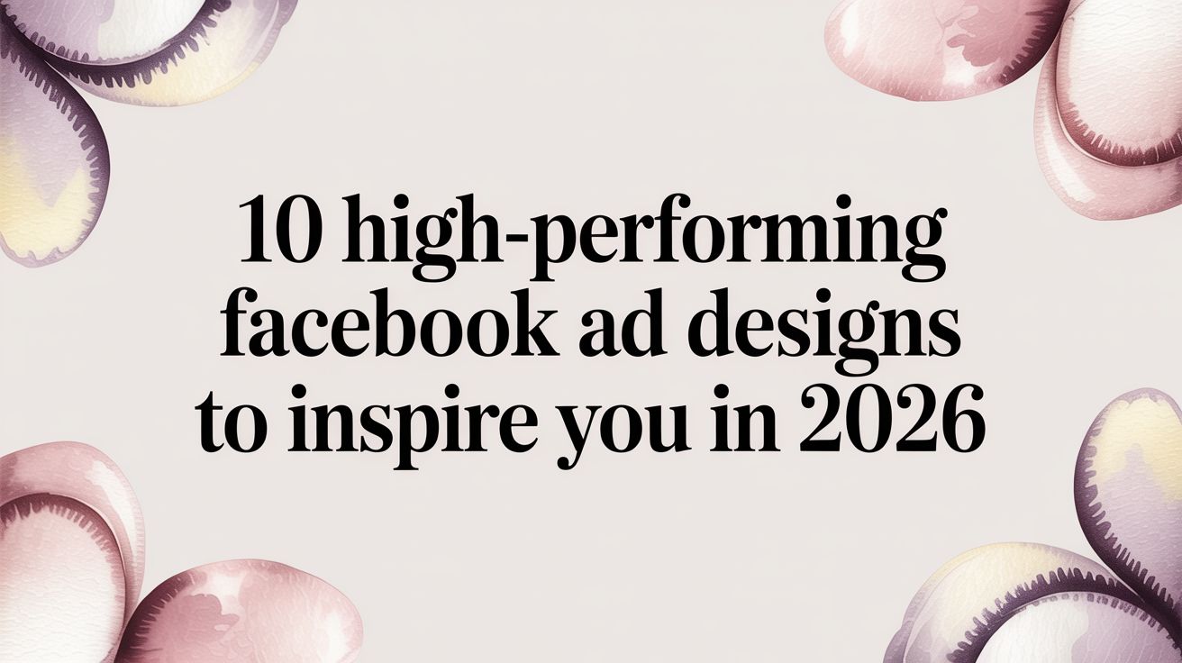 Facebook Ad Creative Example 10 High-Performing Facebook Ad Designs to… | AdStellar