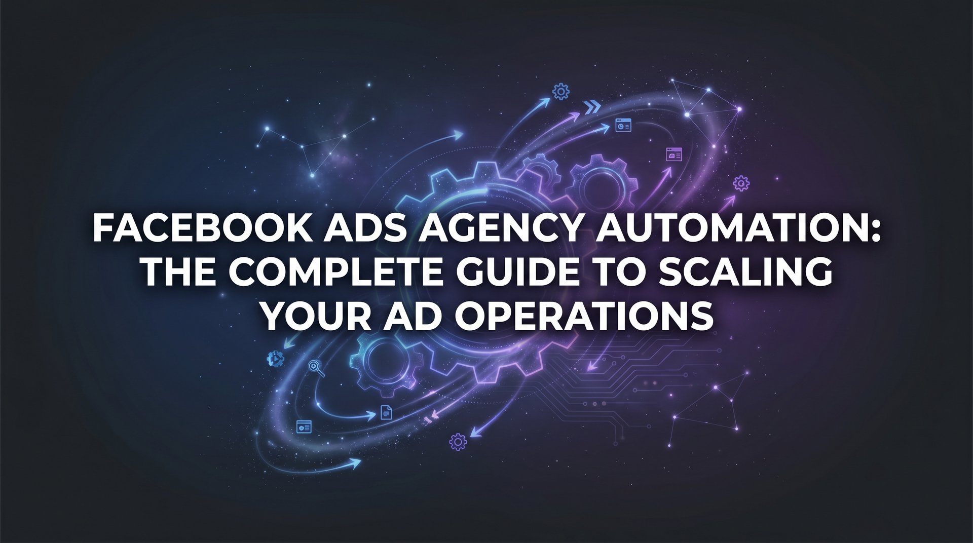 Facebook Ads Agency Automation: Complete Guide… | AdStellar