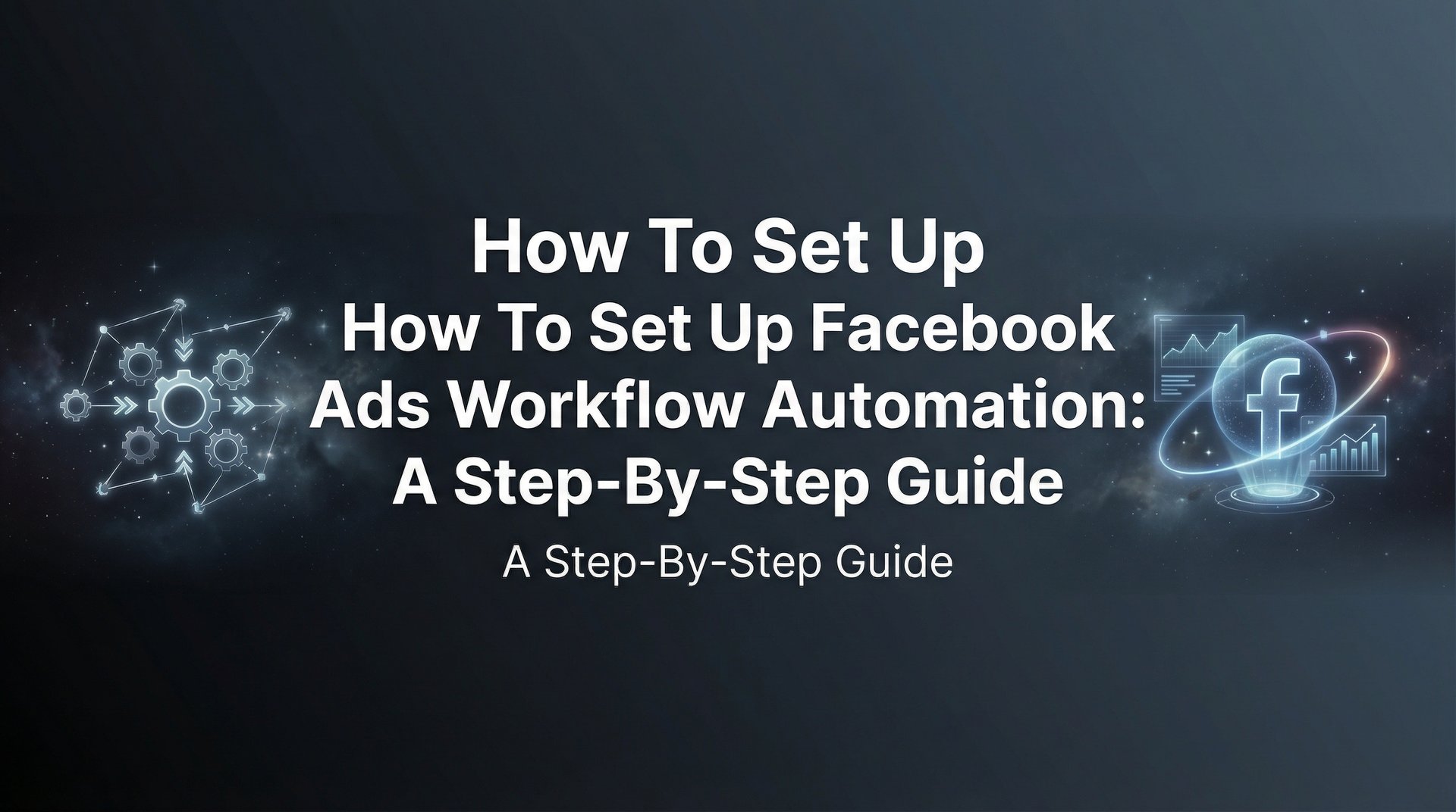 Facebook Ads Workflow Automation: Complete… | AdStellar