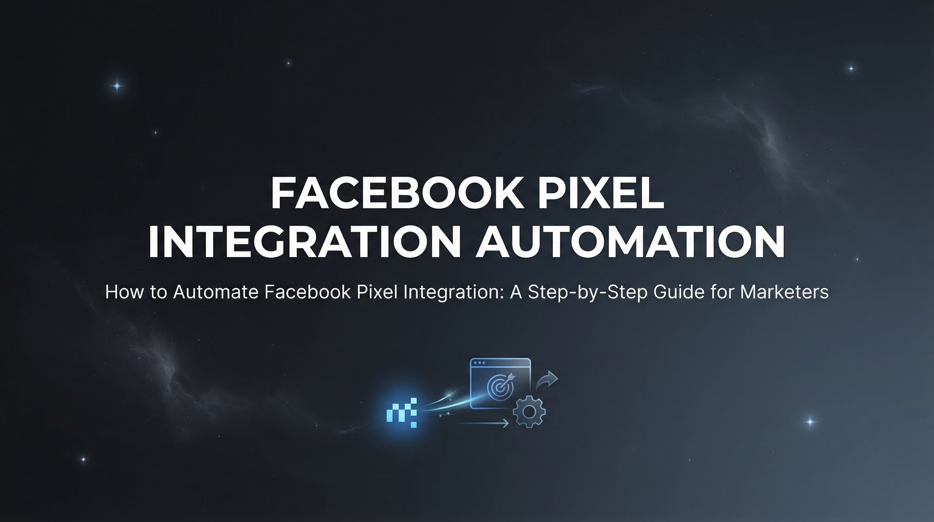 Facebook Pixel Integration Automation… | AdStellar