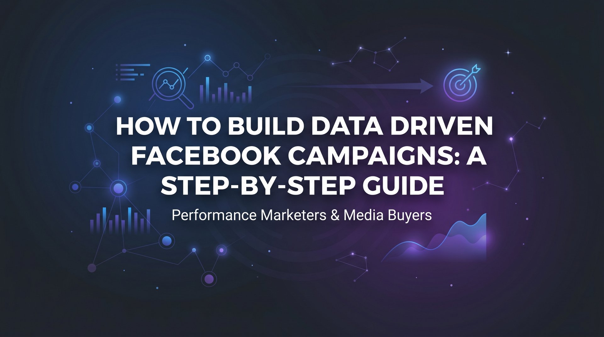 How To Build Data Driven Facebook Campaigns: A… | AdStellar