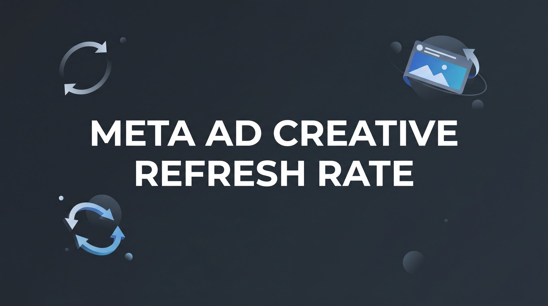 Meta Ad Creative Refresh Rate: Your Complete… | AdStellar