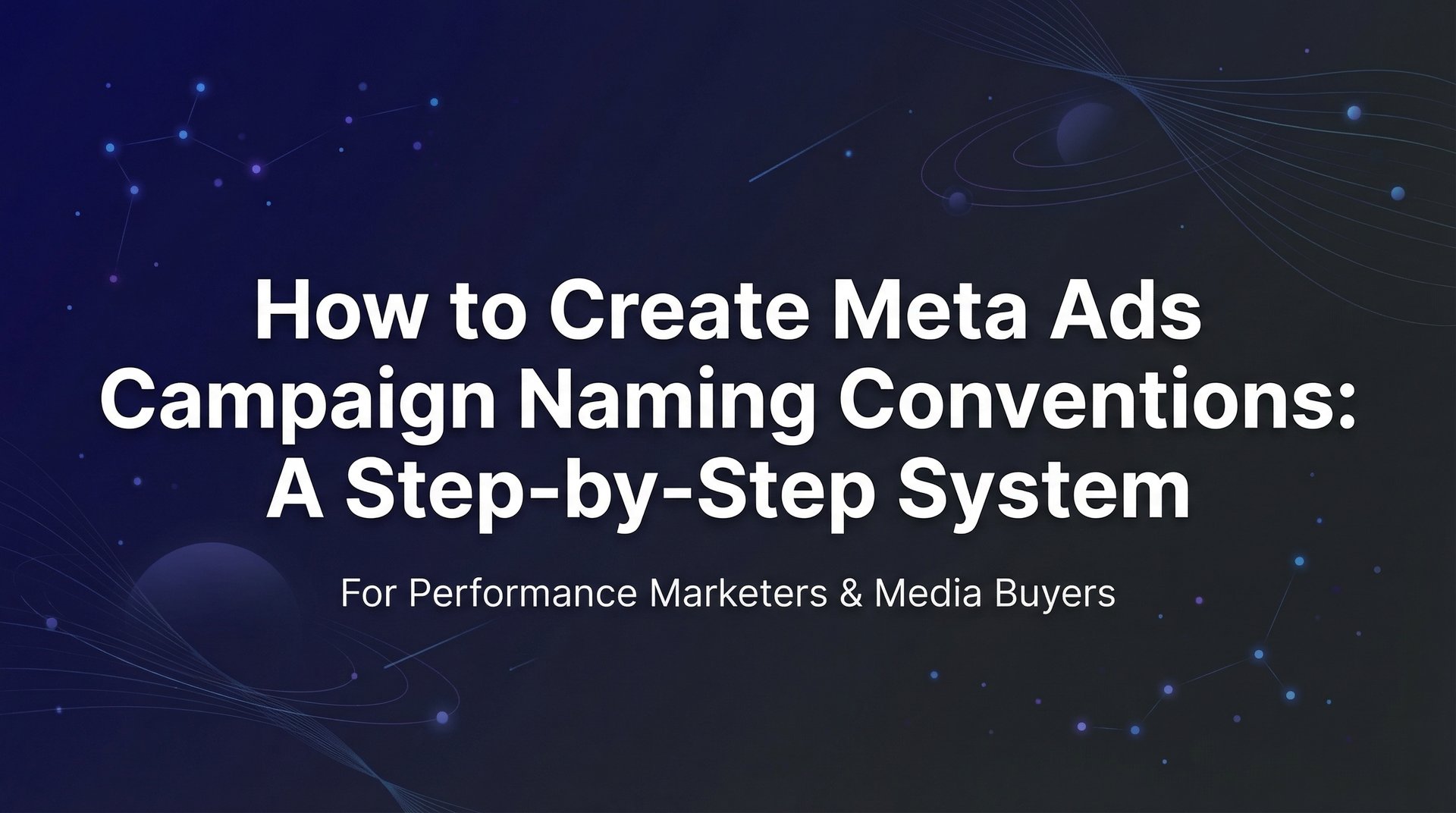 Meta Ads Campaign Naming Conventions: Complete… | AdStellar