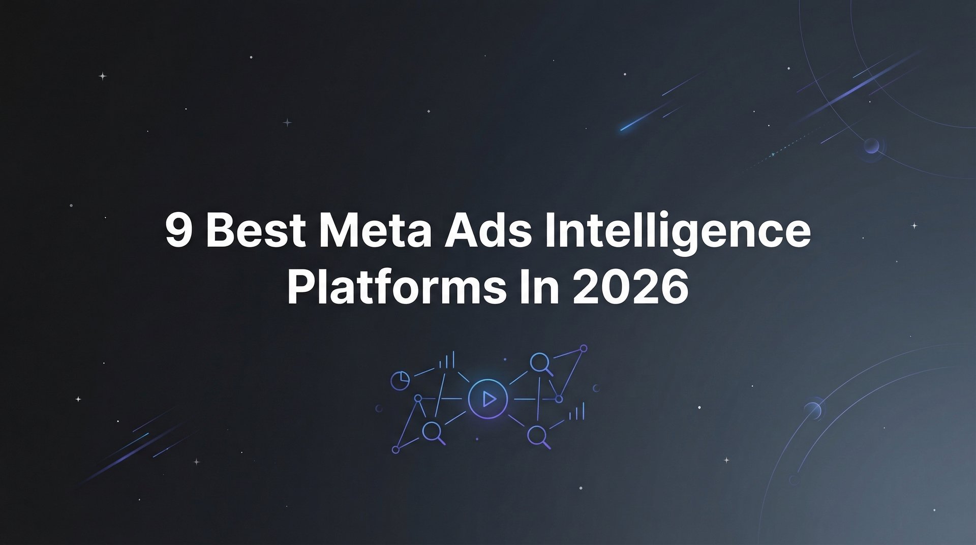 9 Best Meta Ads Intelligence Platforms Guide… | AdStellar
