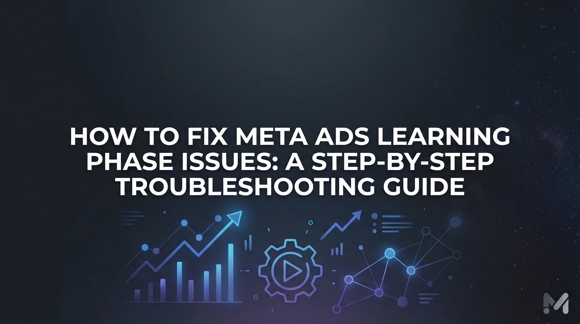 Meta Ads Learning Phase Issues: Complete Fix… | AdStellar