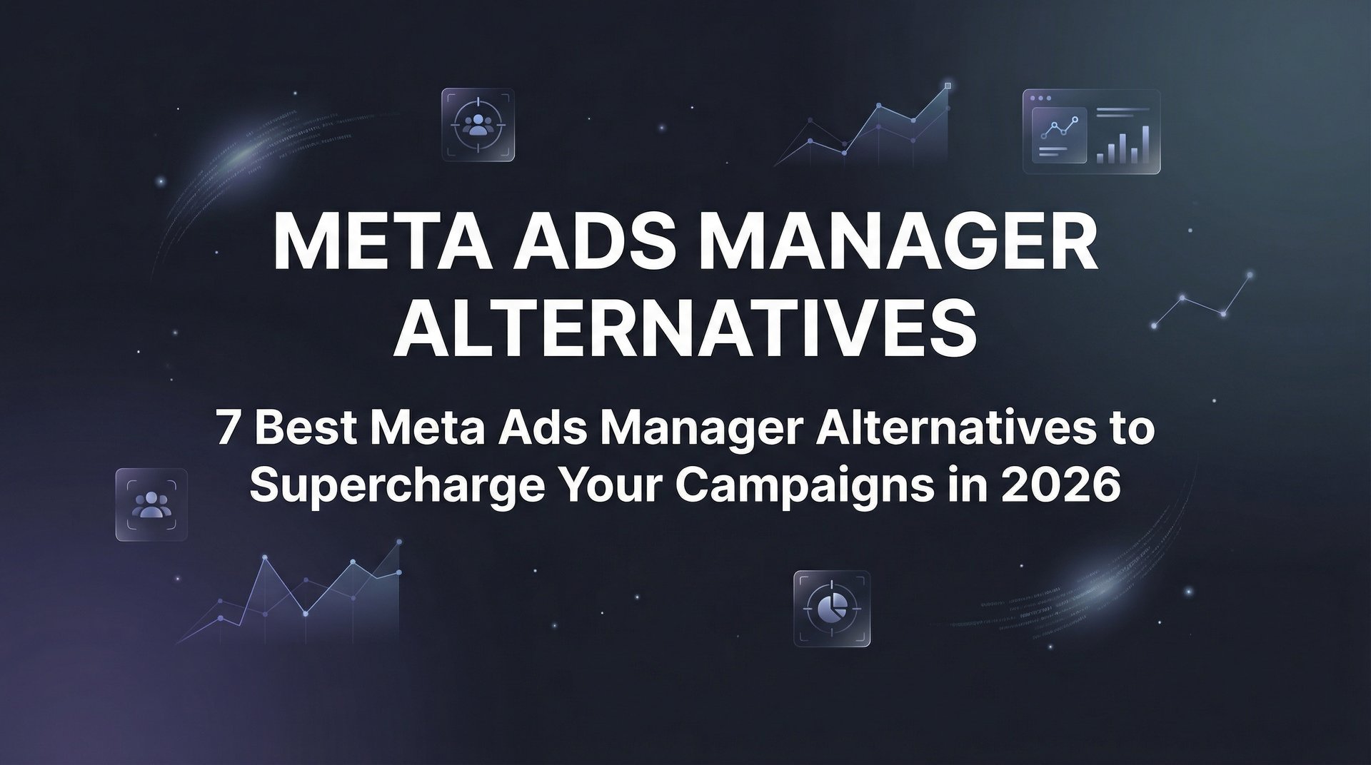 7 Best Meta Ads Manager Alternatives for 2026… | AdStellar