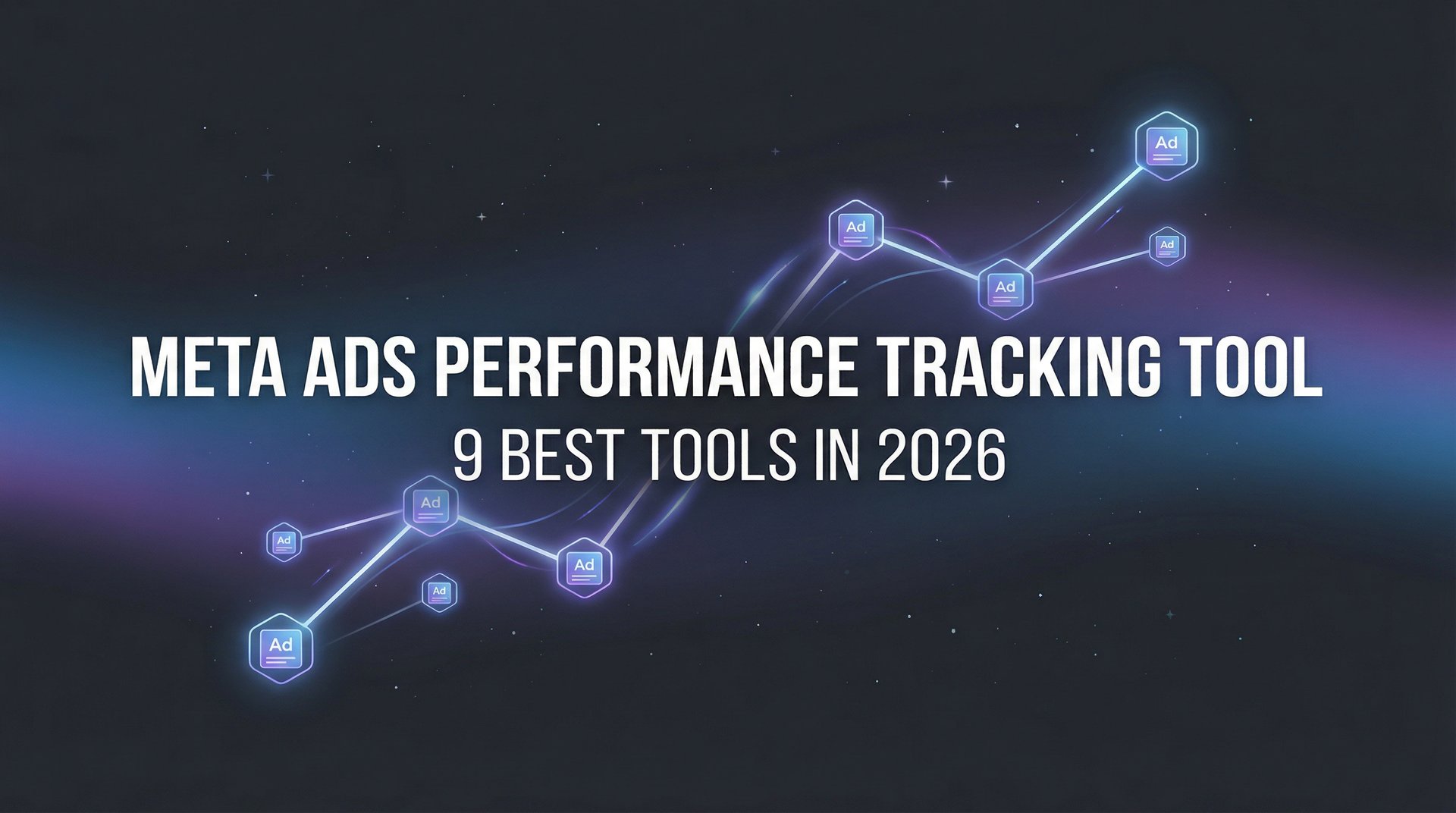 9 Best Meta Ads Performance Tracking Tools… | AdStellar