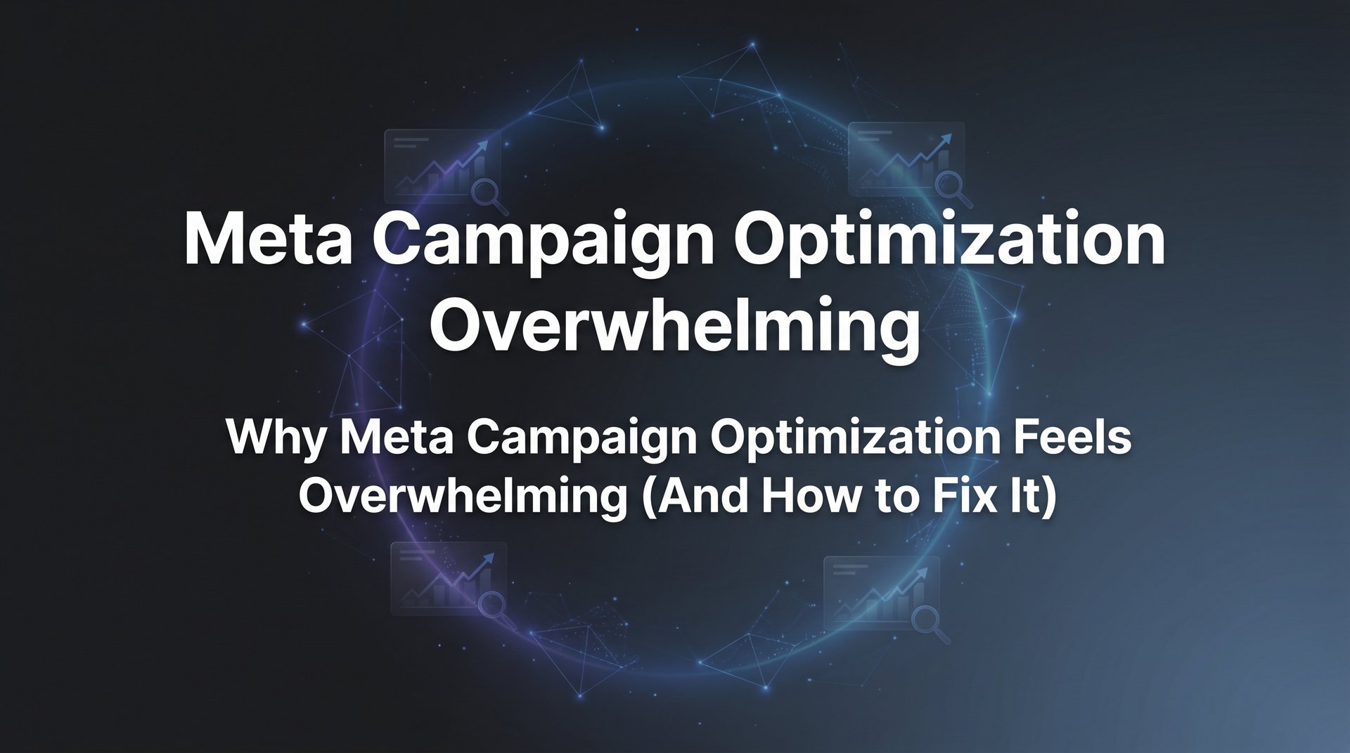Meta Campaign Optimization Overwhelming? Fix… | AdStellar