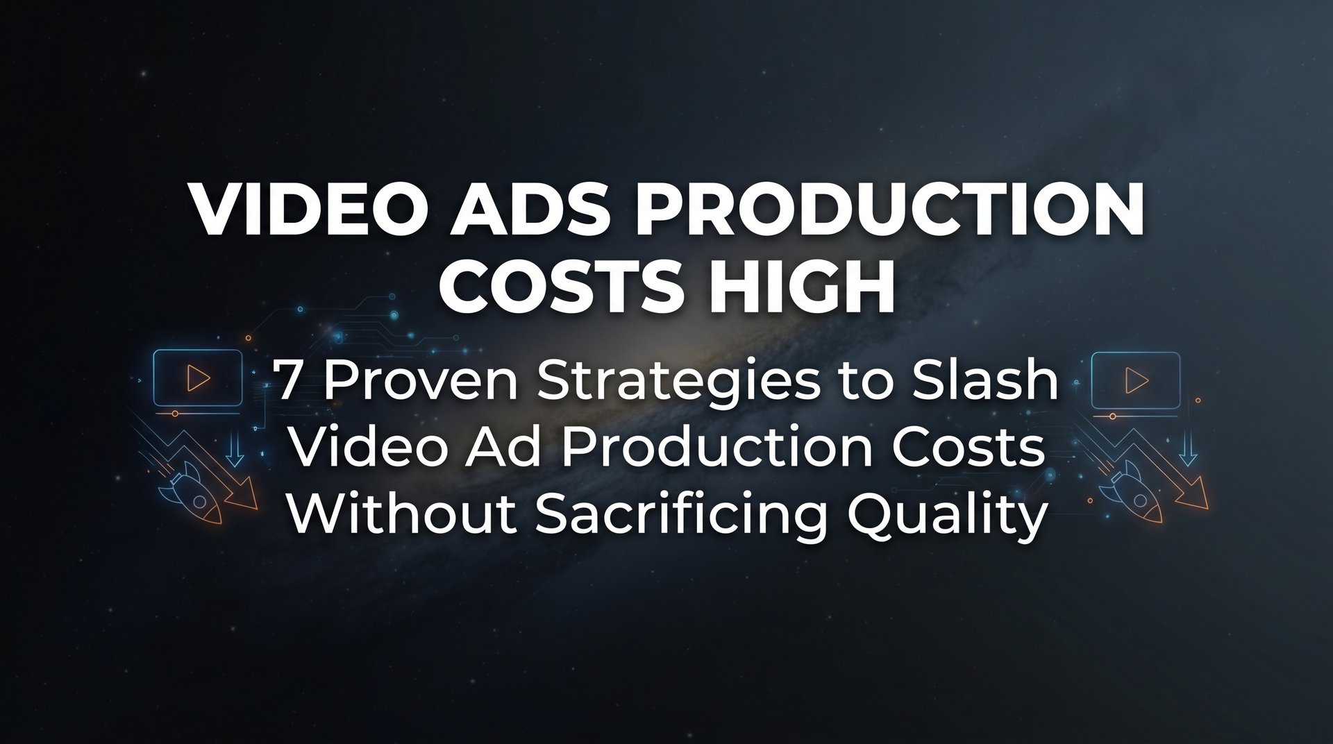 Video Ads Production Costs High? 7 Ways to Cut… | AdStellar